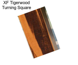 XF Tigerwood Turning Square