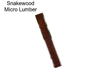 Snakewood Micro Lumber