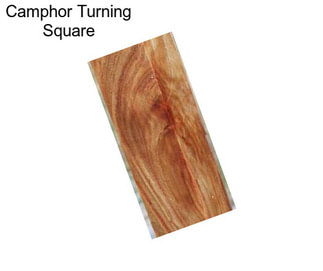 Camphor Turning Square