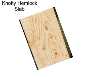 Knotty Hemlock Slab