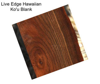 Live Edge Hawaiian Ko\'u Blank