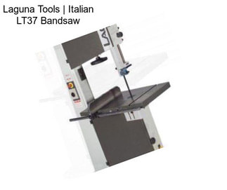 Laguna Tools | Italian LT37 Bandsaw