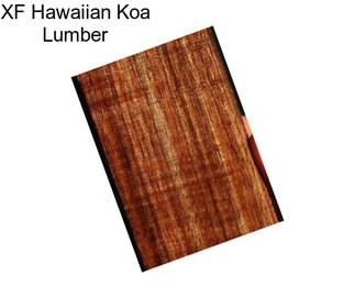 XF Hawaiian Koa Lumber