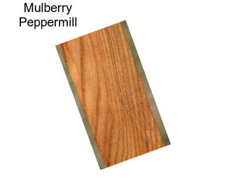 Mulberry Peppermill