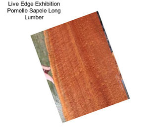 Live Edge Exhibition Pomelle Sapele Long Lumber
