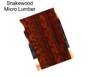 Snakewood Micro Lumber