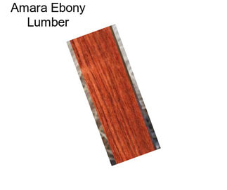 Amara Ebony Lumber