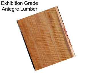 Exhibition Grade Aniegre Lumber