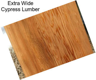 Extra Wide Cypress Lumber