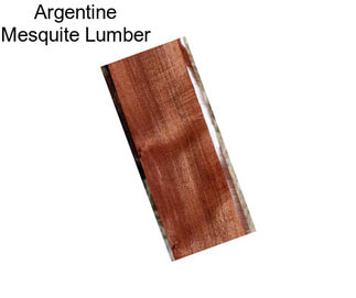 Argentine Mesquite Lumber