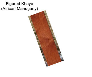 Figured Khaya (African Mahogany)