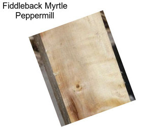 Fiddleback Myrtle Peppermill