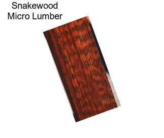 Snakewood Micro Lumber