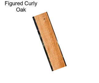 Figured Curly Oak