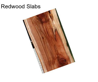 Redwood Slabs