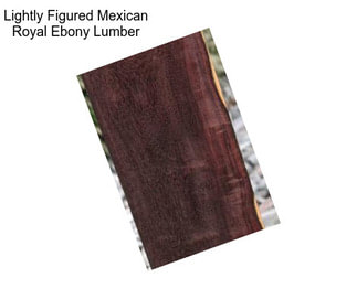 Lightly Figured Mexican Royal Ebony Lumber