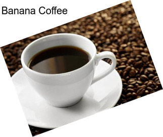 Banana Coffee