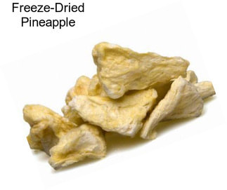 Freeze-Dried Pineapple