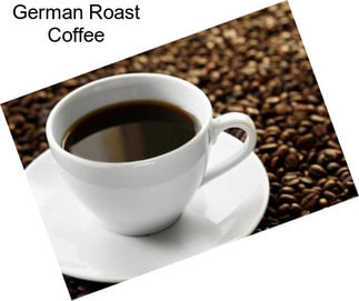 German Roast Coffee