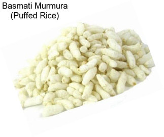 Basmati Murmura (Puffed Rice)