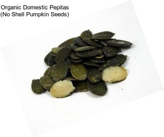 Organic Domestic Pepitas (No Shell Pumpkin Seeds)