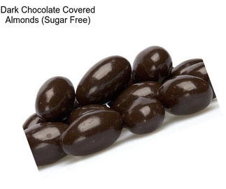 Dark Chocolate Covered Almonds (Sugar Free)