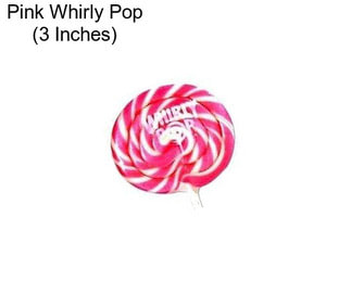 Pink Whirly Pop (3 Inches)