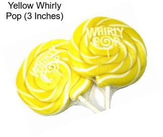 Yellow Whirly Pop (3 Inches)