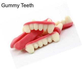 Gummy Teeth