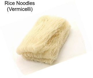 Rice Noodles (Vermicelli)