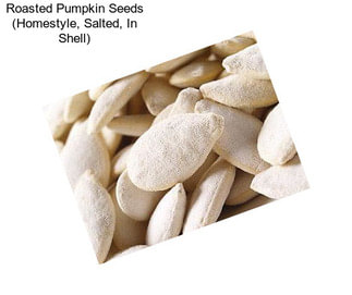 Roasted Pumpkin Seeds (Homestyle, Salted, In Shell)