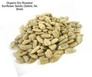 Organic Dry Roasted Sunflower Seeds (Salted, No Shell)