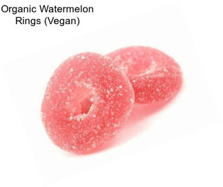 Organic Watermelon Rings (Vegan)