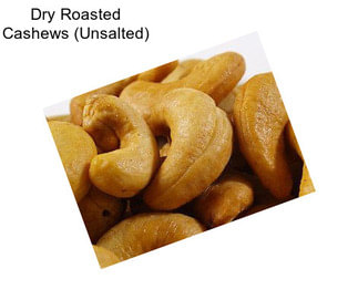 Dry Roasted Cashews (Unsalted)