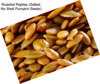 Roasted Pepitas (Salted, No Shell Pumpkin Seeds)
