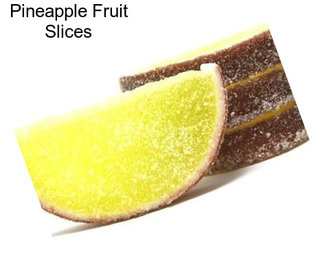 Pineapple Fruit Slices