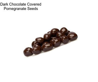 Dark Chocolate Covered Pomegranate Seeds