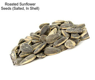 Roasted Sunflower Seeds (Salted, In Shell)