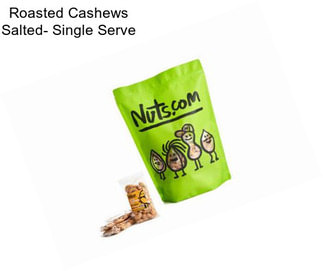 Roasted Cashews Salted- Single Serve