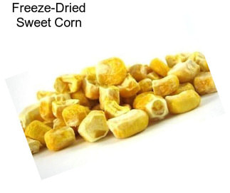 Freeze-Dried Sweet Corn