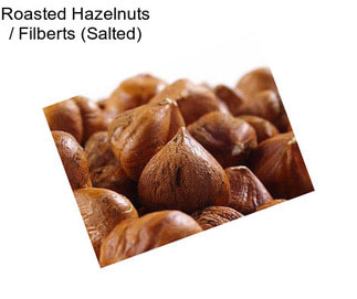 Roasted Hazelnuts / Filberts (Salted)