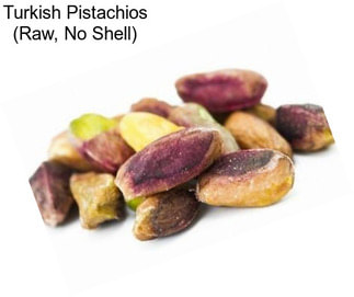 Turkish Pistachios (Raw, No Shell)