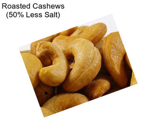 Roasted Cashews (50% Less Salt)