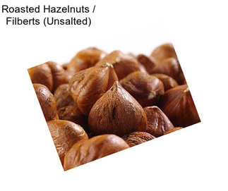 Roasted Hazelnuts / Filberts (Unsalted)