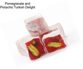 Pomegranate and Pistachio Turkish Delight