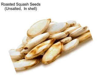 Roasted Squash Seeds (Unsalted,  In shell)