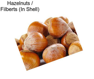 Hazelnuts / Filberts (In Shell)