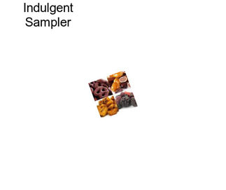 Indulgent Sampler