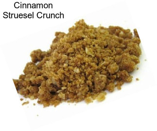 Cinnamon Struesel Crunch