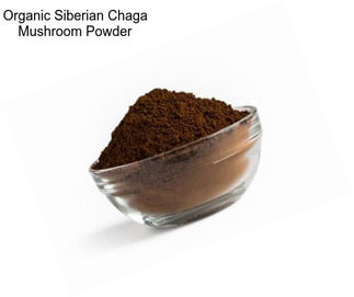 Organic Siberian Chaga Mushroom Powder